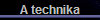 A technika