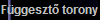 Fggeszt torony