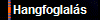 Hangfoglals